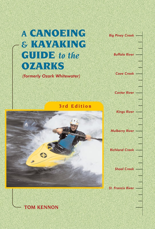 A Canoeing  Kayaking Guide to The Ozarks, 3rd ed, by Tom Kennon