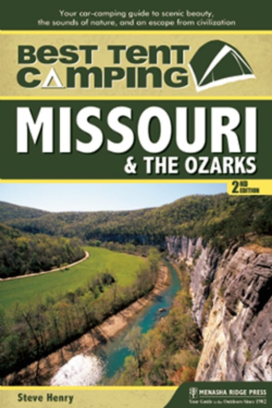 Best Tent Camping: Missouri and Ozarks - 2nd Edition